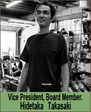 Hidetaka Takasaki / Vice President, Board Member.